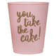 You Take The Cake Party Cup